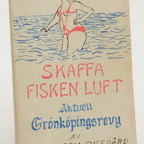Skaffa fisken luft : aktuell grönköpingsrevy / sammanställd av Ada A:son Susegår