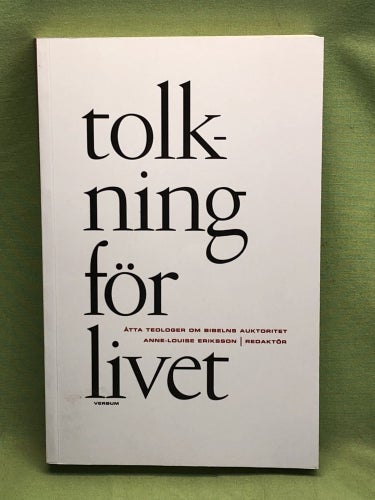 Tolkning för livet åtta teologer om Bibelns auktoritet / Bengtsson, Håkan