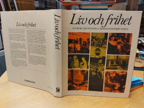 Liv och frihet. En bok om Svenska missionsförbundet. Very Fine plus