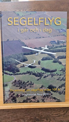 Segelflyg igår och idag - en antologi om segelflyg under 100år