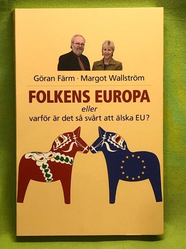 Folkens Europa eller varför är det så svårt att älska EU? / Färm, Göran; Walls