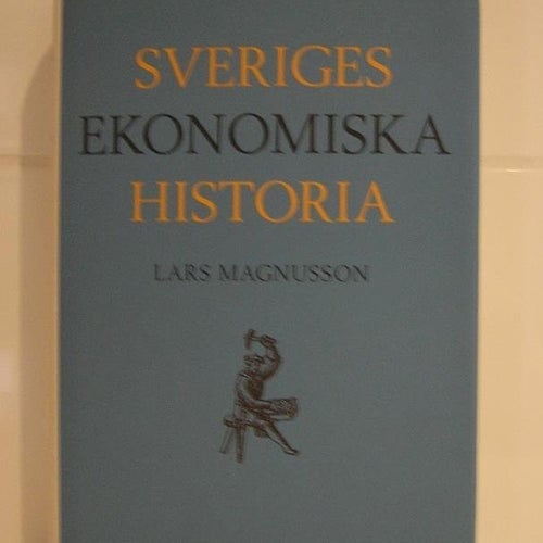 Sveriges ekonomiska historia. Lars Magnusson