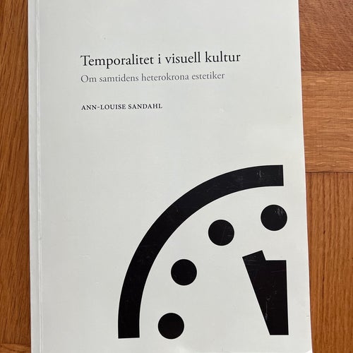 Temporalitet i visuell kultur av Ann-Louise Sandahl, 2016