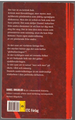 Marknadsmyter: en kritisk betraktelse av nyliberala påståenden /Daniel Ankarkloo