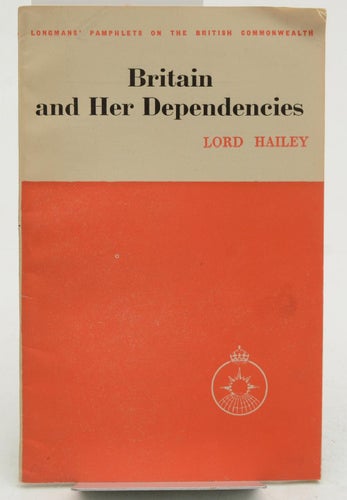 Britain and her Dependencies / Author:William Malcolm Hailey Hailey