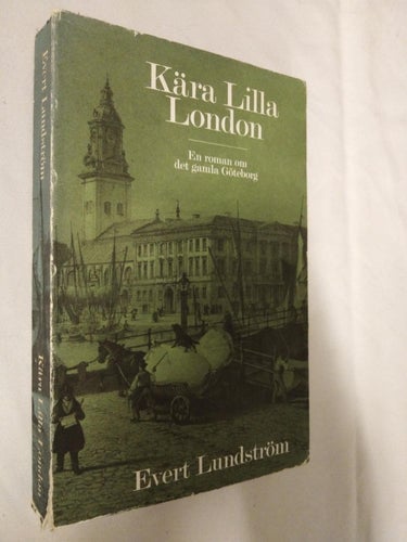 Kära lilla London en roman om det gamla Göteborg av Evert Lundström. bok. 1970