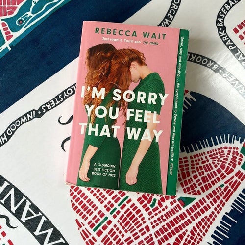 I'm Sorry You Feel That Way av Rebecca Wait, 2022