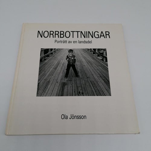 Norrbottningar - Porträtt av en landsdel - Ola Jönsson