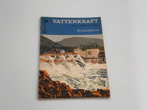 Vattenkraft från vattenhjul till turbin Bo Eriksson