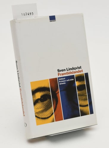 Framtidslandet : välfärd, kvinnor och män, arbete / Sven Lindqvist.