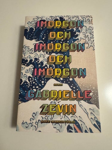 Imorgon och imorgon och imorgon av Gabrielle Zevin
