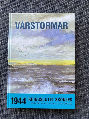 Bo Huldt / Klaus R Böhme - Vårstormar - 1944 Krigsslutet skönjes