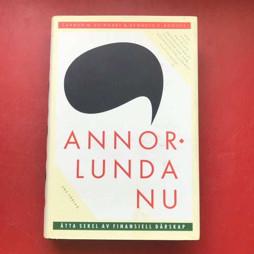 ANNORLUNDA NU åtta sekel av finansiell dårskap Carmen M Reinhart Kenneth Rogoff