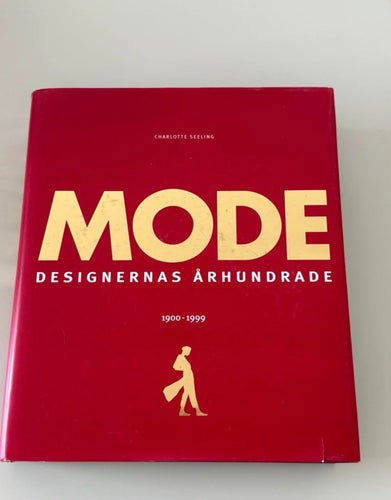 MODE DESIGNERNAS ÅRHUNDRADE 1900-1999 av Charlotte Seeling