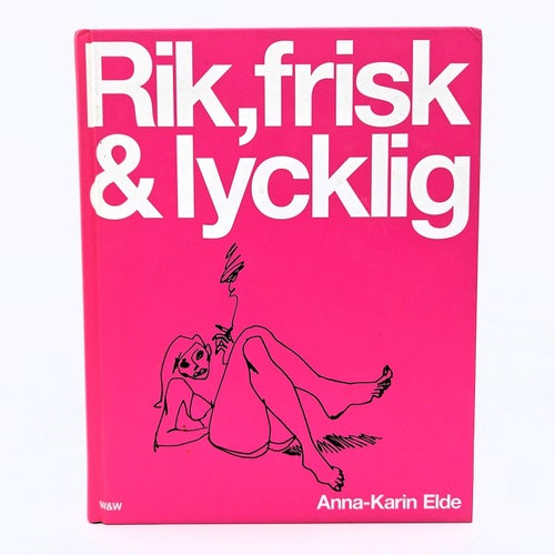 Rik, frisk & lycklig - Anna-Karin Elde