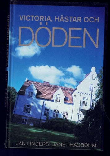 Victoria, hästar och döden av Linders, Jan - Hagbohm, Janet - Inbunden bok.