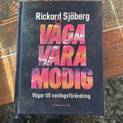Våga vara modig: Vägar till vardagsförändring - Rickard Sjöberg