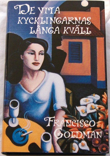 DE VITA KYCKLINGARNAS LÅNGA KVÄLL FRANCISCO GOLDMAN. SOM NY!