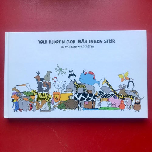 VAD DJUREN GÖR NÄR INGEN STÖR Cornelia Waldersten 2008