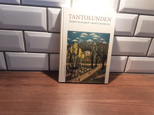 Tantolunden: Scener ur en park av Mats Lindroth