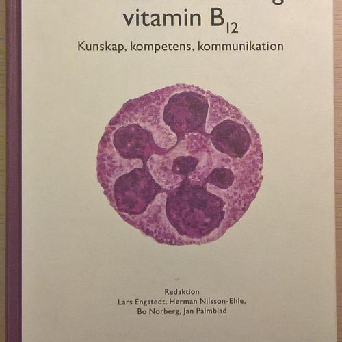 Kontroverser kring vitamin Bâ‚â‚‚: kunskap, kompetens, kommunikation