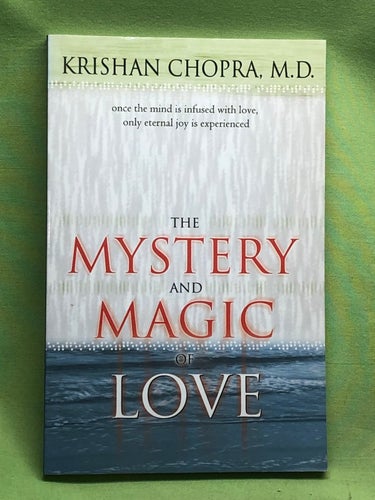The Mystery and Magic of Love- Once the Mind Is Infused With Love, Only Eternal