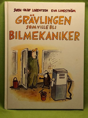 Grävlingen som ville bli bilmekaniker / Lorentzen, Sven Olof