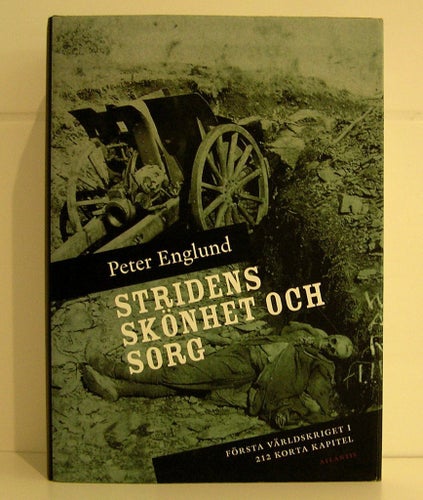 Englund Peter : Stridens skönhet och sorg.