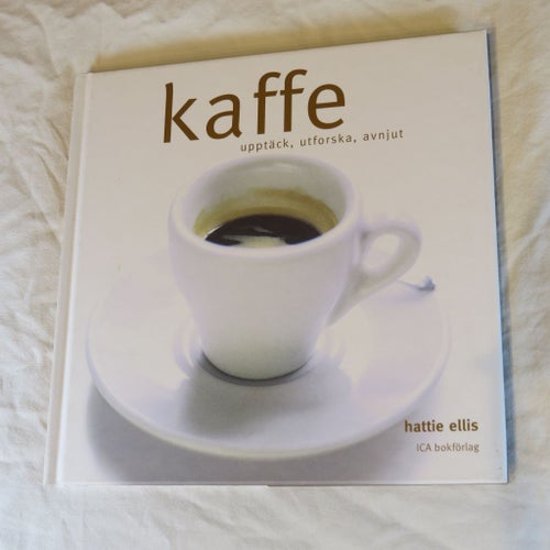 Kaffe - upptäck, utforska, avnjut - Hattie Ellis