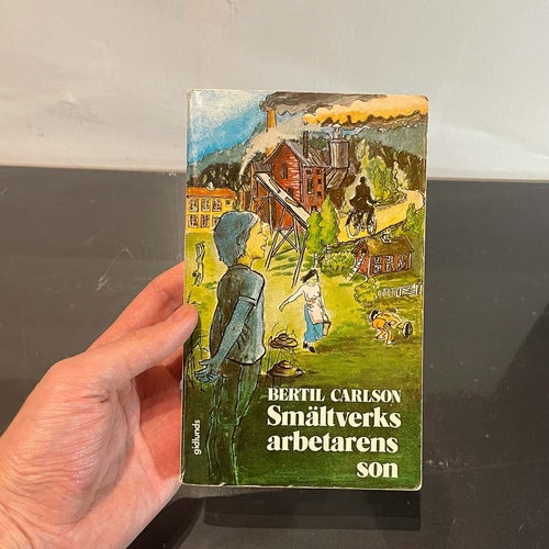 Smältverksarbetarens son av Bertil Carlson roman 1972 bok