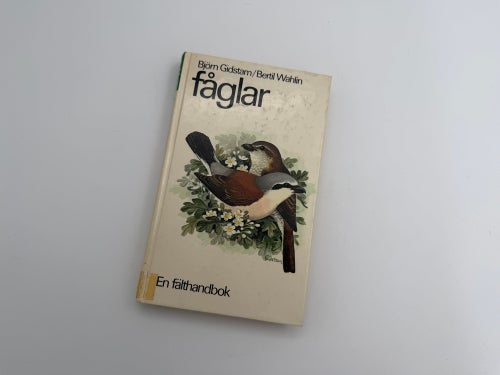 Fåglar En fälthandbok. av Björn Gidstam & Bertil Wahlin