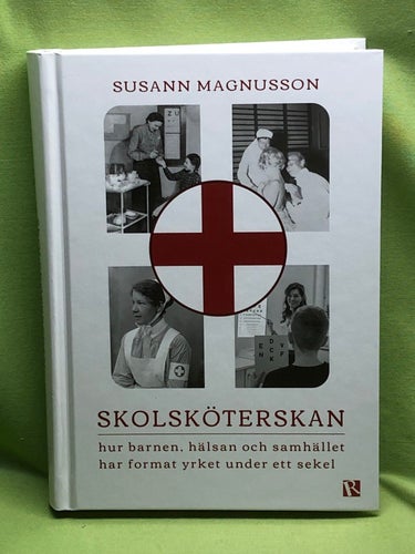 Skolsköterskan hur barnen, hälsan och samhället har format yrket under ett sekel