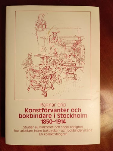 Konstförvanter och bokbindare i Stockholm 1850–1914 av Ragnar Grip, 1981