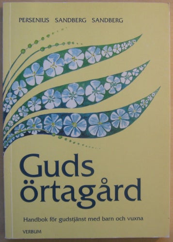 Guds örtagård - Ingrid Persenius, Birgitta Sandberg, Margareta Sandberg