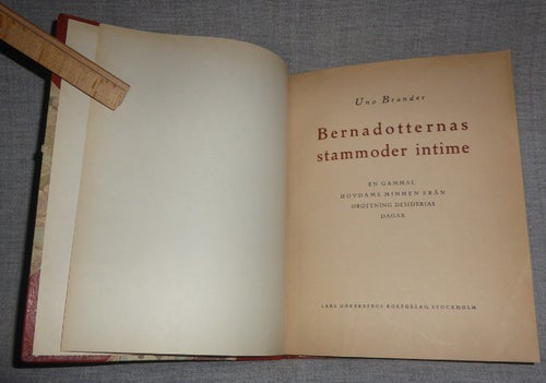 Uno Brander - Bernadotternas stammoder intime. Illustrerad