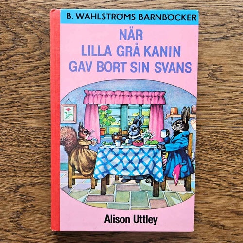 När lilla grå kanin gav bort sin svans - Alison Uttley