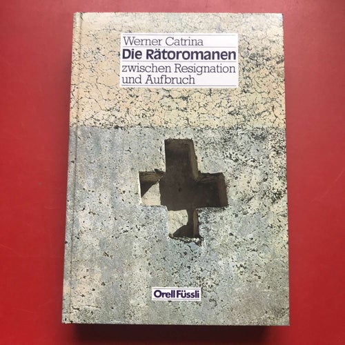 DIE RÄTOROMANEN zwischen Resignation und Aufbruch Catrina Werner 1983