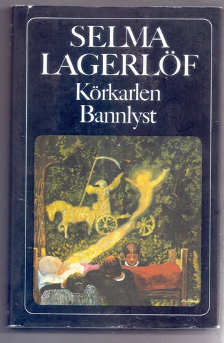 Selma Lagerlöf; Körkarlen och Bannlyst i samma upplaga.