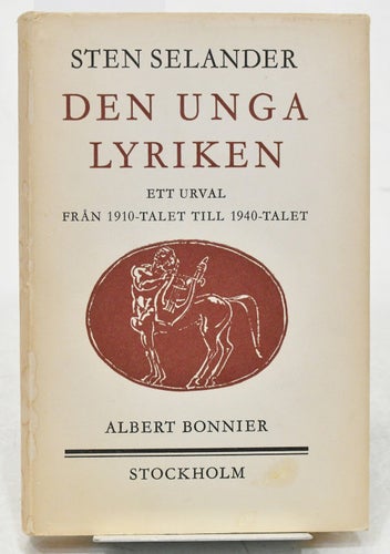 Den unga lyriken: ett urval från 1910 till 1940-talet / Sten Selander.