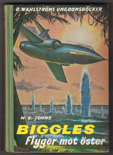 W E Johns: BIGGLES flyger mot öster - 1:a upplagan!