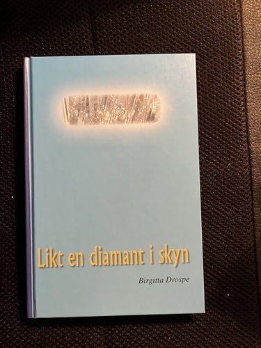 Likt en diamant i skyn. / Birgitta Drospe