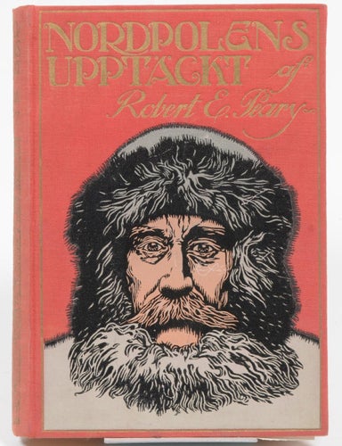 Peary, Robert E. NORDPOLENS UPPTÄCKT.