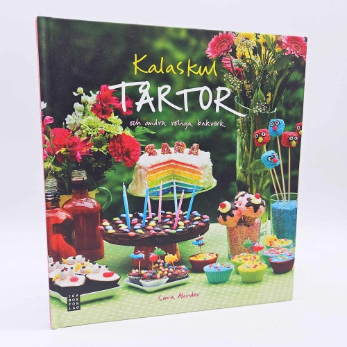 Kalaskul tårtor och andra roliga bakverk - Sara Alinder