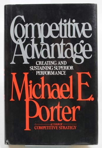 Porter, Michael E. Competitive Advantag...