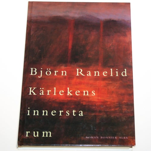 Björn Ranelid - Kärlekens innersta rum