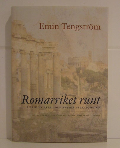 Romarriket runt. En fiktiv resa i den antika verkligheten. Emin Tengström.