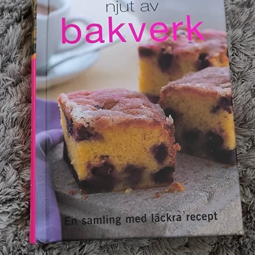Njut av bakverk - En samling med läckra recept