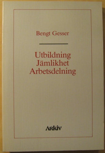 Utbildning, jämlikhet, arbetsdelning / Bengt Gesser