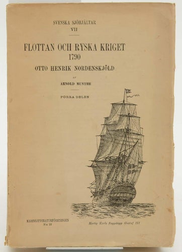 Svenska Sjöhjältar 7. Flottan och ryska kriget 1790 / Arnold Munthe
