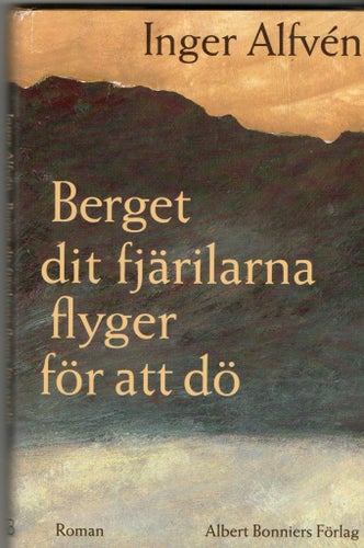 Berget dit fjärilarna flyger för att dö - Inger Alfvén